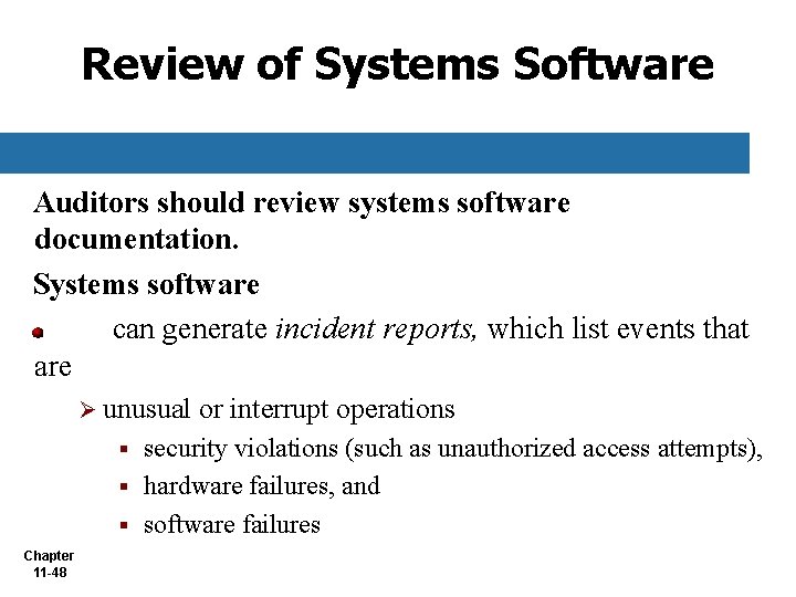 Review of Systems Software Auditors should review systems software documentation. Systems software can generate