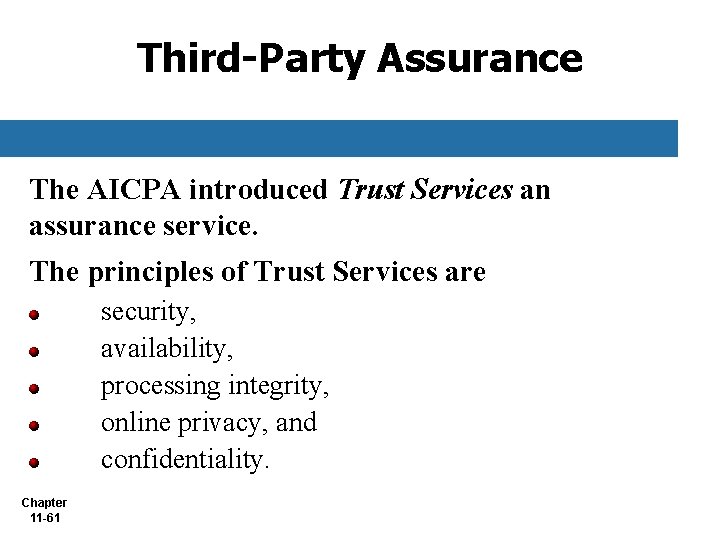 Third-Party Assurance The AICPA introduced Trust Services an assurance service. The principles of Trust