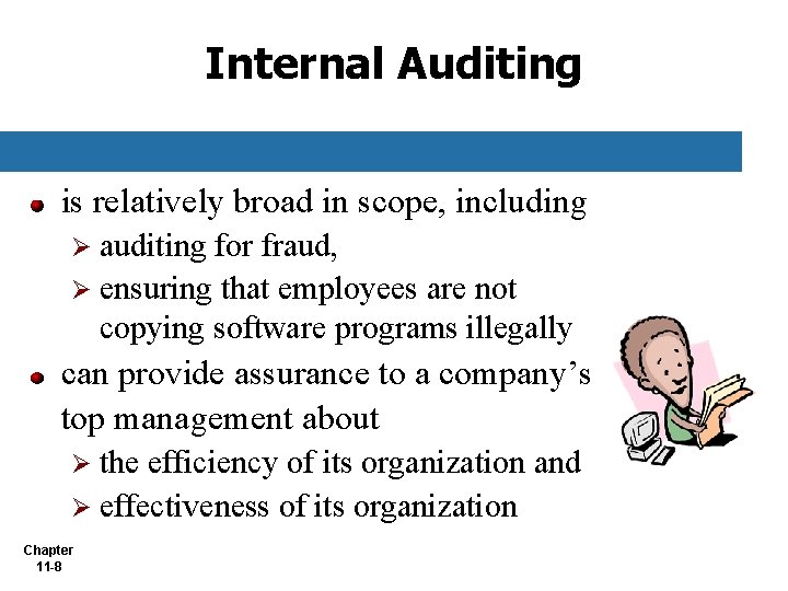 Internal Auditing is relatively broad in scope, including Ø auditing for fraud, Ø ensuring