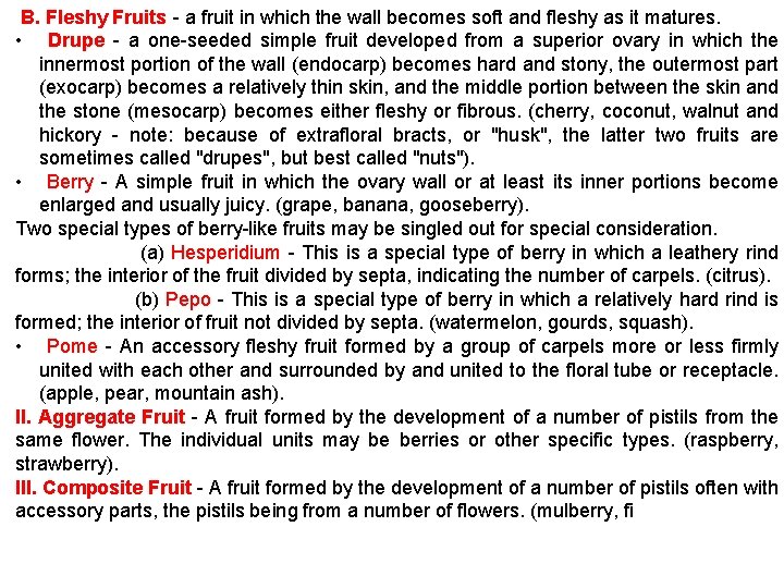  B. Fleshy Fruits - a fruit in which the wall becomes soft and