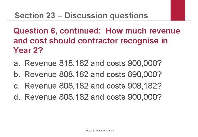 Section 23 – Discussion questions Question 6, continued: How much revenue and cost should