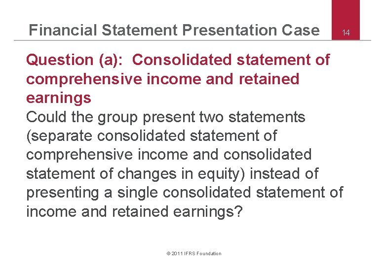 Financial Statement Presentation Case 14 Question (a): Consolidated statement of comprehensive income and retained