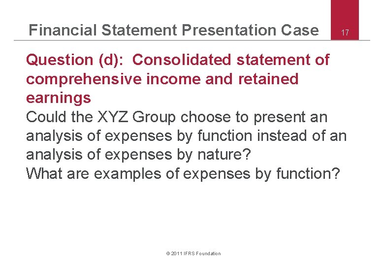 Financial Statement Presentation Case 17 Question (d): Consolidated statement of comprehensive income and retained