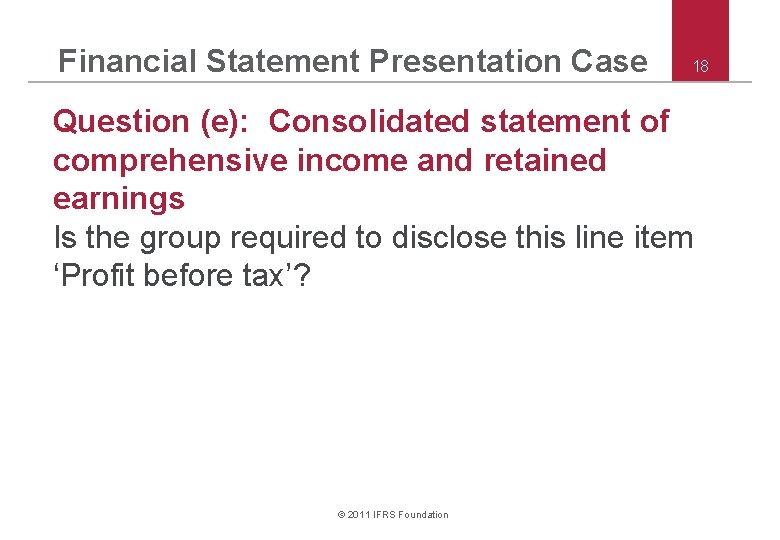 Financial Statement Presentation Case 18 Question (e): Consolidated statement of comprehensive income and retained