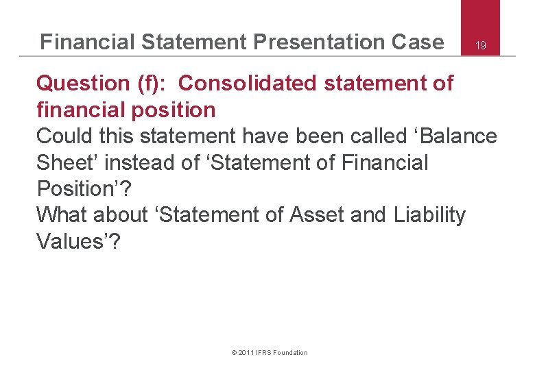 Financial Statement Presentation Case 19 Question (f): Consolidated statement of financial position Could this