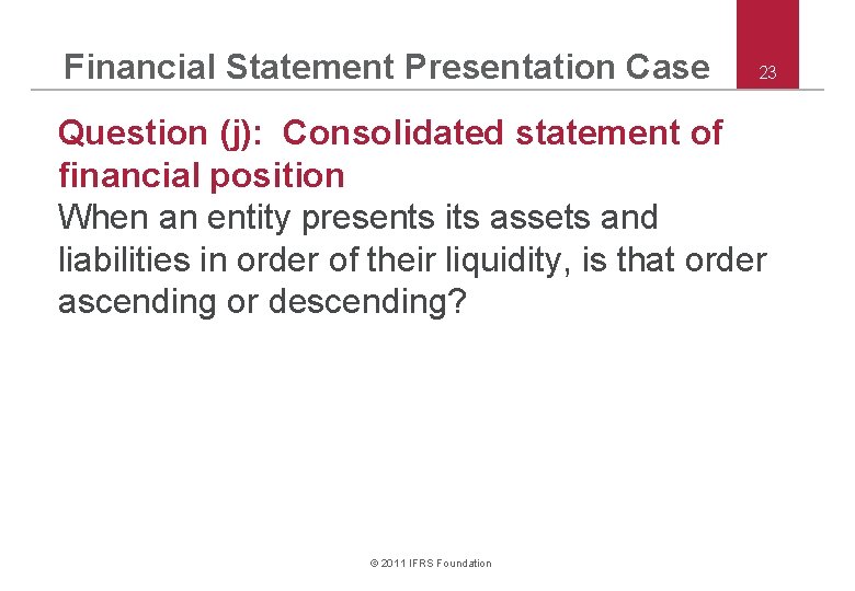 Financial Statement Presentation Case 23 Question (j): Consolidated statement of financial position When an