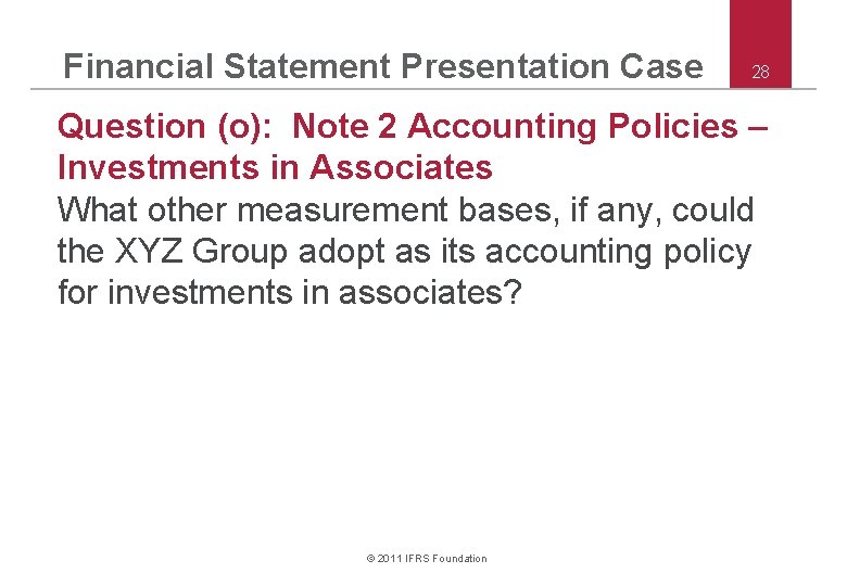 Financial Statement Presentation Case 28 Question (o): Note 2 Accounting Policies – Investments in