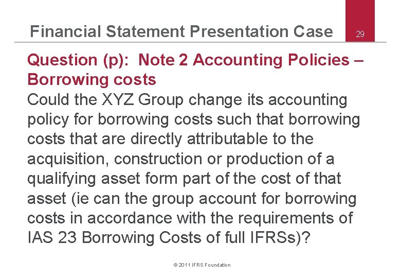 Financial Statement Presentation Case 29 Question (p): Note 2 Accounting Policies – Borrowing costs