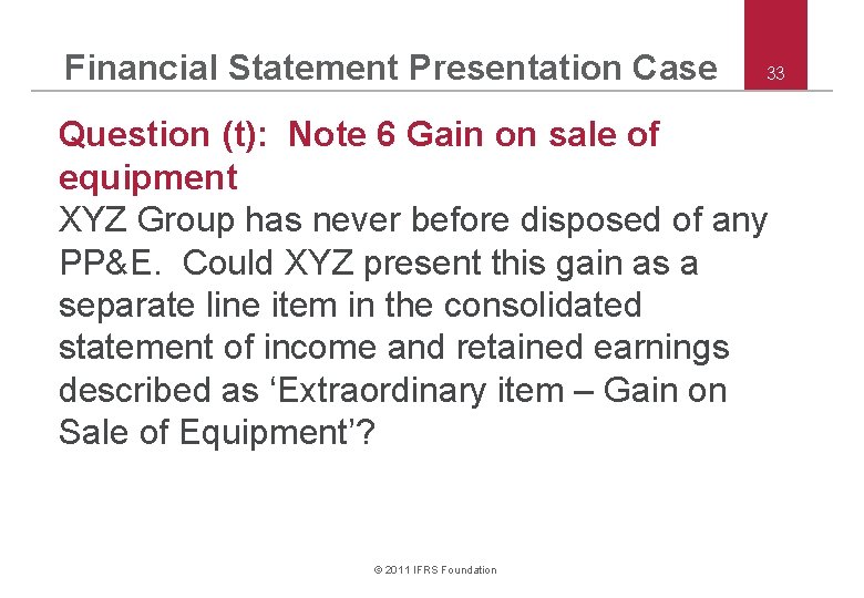 Financial Statement Presentation Case 33 Question (t): Note 6 Gain on sale of equipment