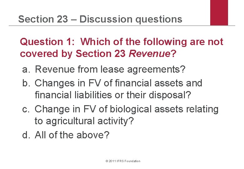 Section 23 – Discussion questions Question 1: Which of the following are not covered