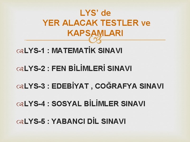 LYS’ de YER ALACAK TESTLER ve KAPSAMLARI LYS-1 : MATEMATİK SINAVI LYS-2 : FEN