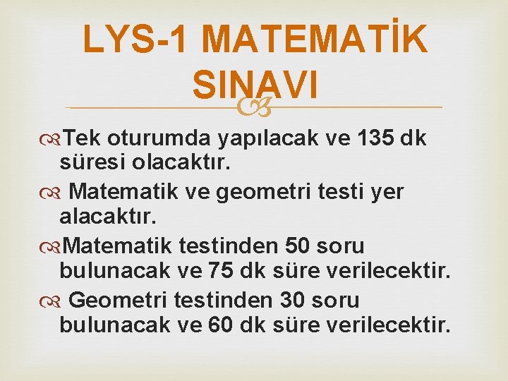 LYS-1 MATEMATİK SINAVI Tek oturumda yapılacak ve 135 dk süresi olacaktır. Matematik ve geometri