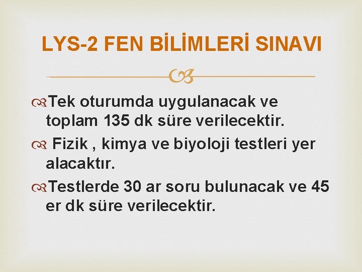 LYS-2 FEN BİLİMLERİ SINAVI Tek oturumda uygulanacak ve toplam 135 dk süre verilecektir. Fizik