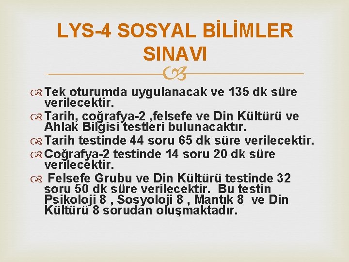 LYS-4 SOSYAL BİLİMLER SINAVI Tek oturumda uygulanacak ve 135 dk süre verilecektir. Tarih, coğrafya-2