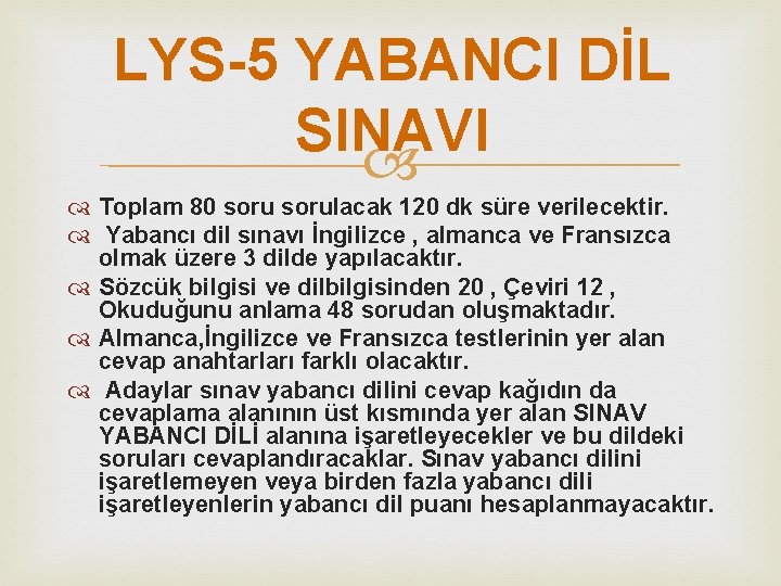 LYS-5 YABANCI DİL SINAVI Toplam 80 sorulacak 120 dk süre verilecektir. Yabancı dil sınavı