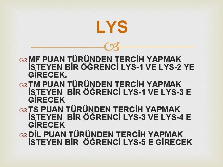 LYS MF PUAN TÜRÜNDEN TERCİH YAPMAK İSTEYEN BİR ÖĞRENCİ LYS-1 VE LYS-2 YE GİRECEK.