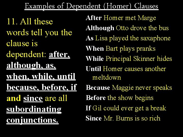 Examples of Dependent (Homer) Clauses 11. All these words tell you the clause is