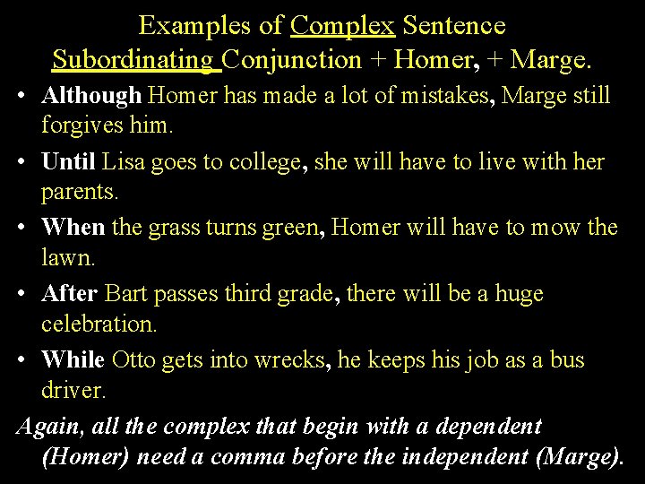 Examples of Complex Sentence Subordinating Conjunction + Homer, + Marge. • Although Homer has