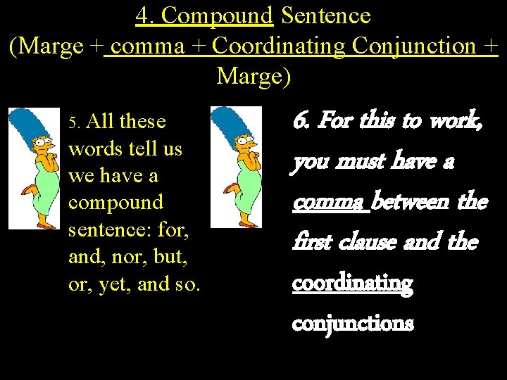 4. Compound Sentence (Marge + comma + Coordinating Conjunction + Marge) 5. All these