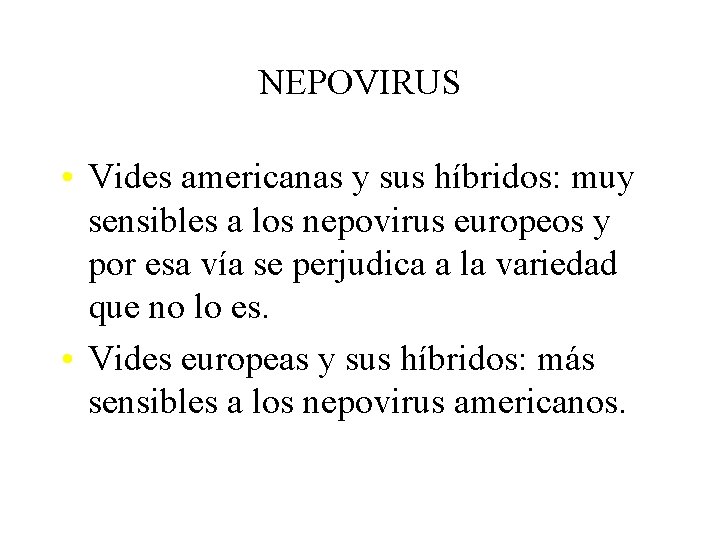 NEPOVIRUS • Vides americanas y sus híbridos: muy sensibles a los nepovirus europeos y