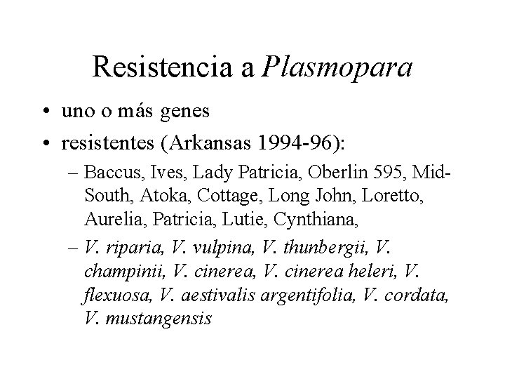 Resistencia a Plasmopara • uno o más genes • resistentes (Arkansas 1994 -96): –