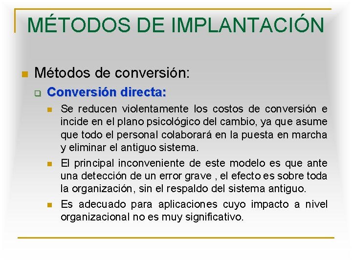 MÉTODOS DE IMPLANTACIÓN n Métodos de conversión: q Conversión directa: n n n Se