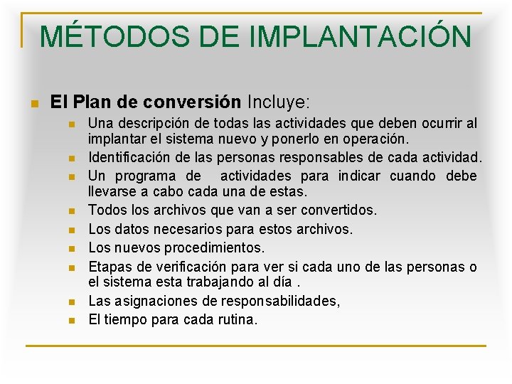 MÉTODOS DE IMPLANTACIÓN n El Plan de conversión Incluye: n n n n n