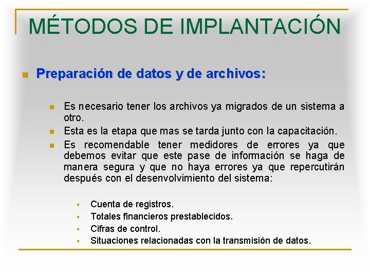 MÉTODOS DE IMPLANTACIÓN n Preparación de datos y de archivos: n n n Es