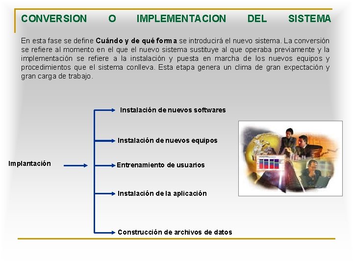 CONVERSION O IMPLEMENTACION DEL SISTEMA En esta fase se define Cuándo y de qué