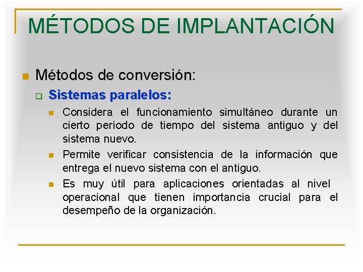 MÉTODOS DE IMPLANTACIÓN n Métodos de conversión: q Sistemas paralelos: n n n Considera