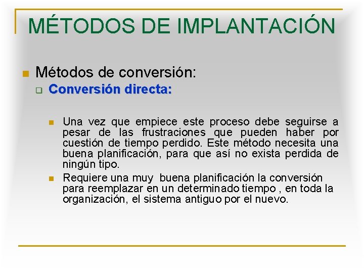 MÉTODOS DE IMPLANTACIÓN n Métodos de conversión: q Conversión directa: n n Una vez