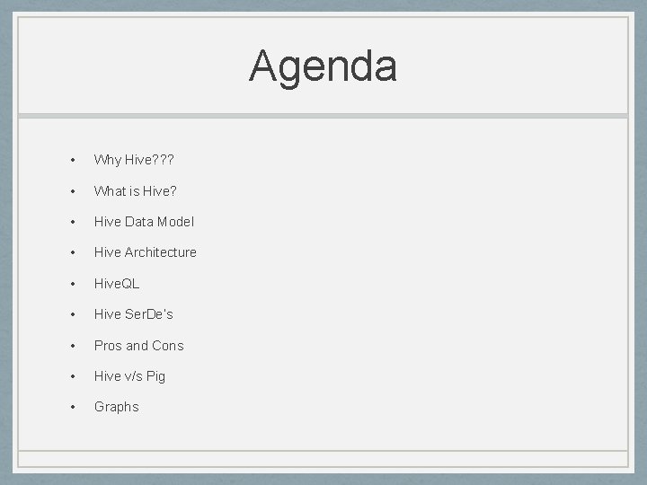 Agenda • Why Hive? ? ? • What is Hive? • Hive Data Model