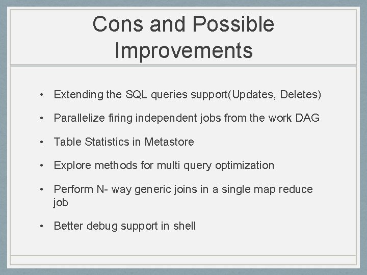 Cons and Possible Improvements • Extending the SQL queries support(Updates, Deletes) • Parallelize firing