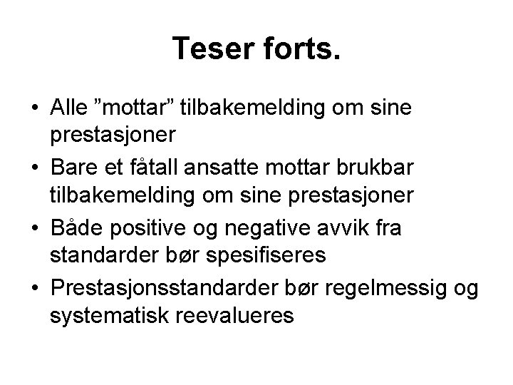 Teser forts. • Alle ”mottar” tilbakemelding om sine prestasjoner • Bare et fåtall ansatte