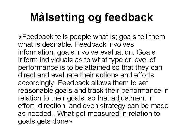 Målsetting og feedback «Feedback tells people what is; goals tell them what is desirable.