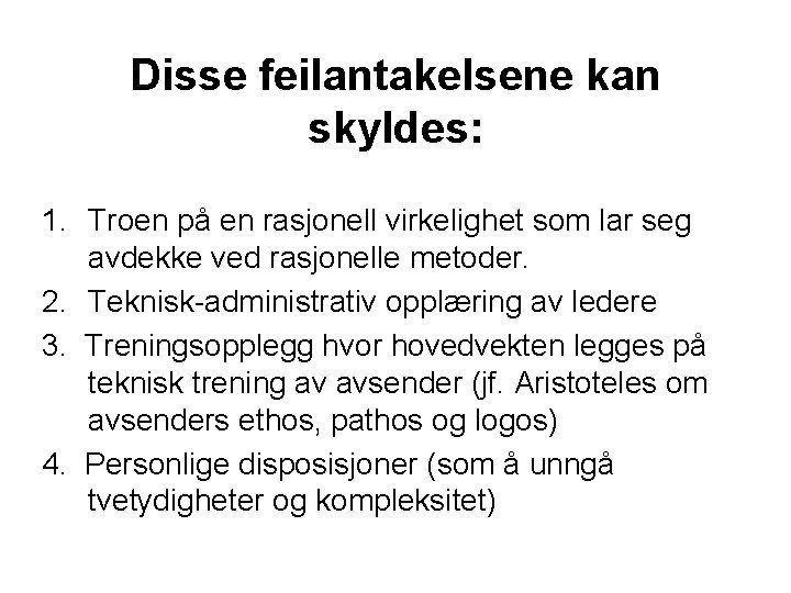 Disse feilantakelsene kan skyldes: 1. Troen på en rasjonell virkelighet som lar seg avdekke