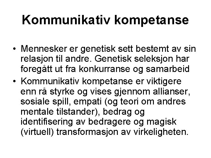 Kommunikativ kompetanse • Mennesker er genetisk sett bestemt av sin relasjon til andre. Genetisk