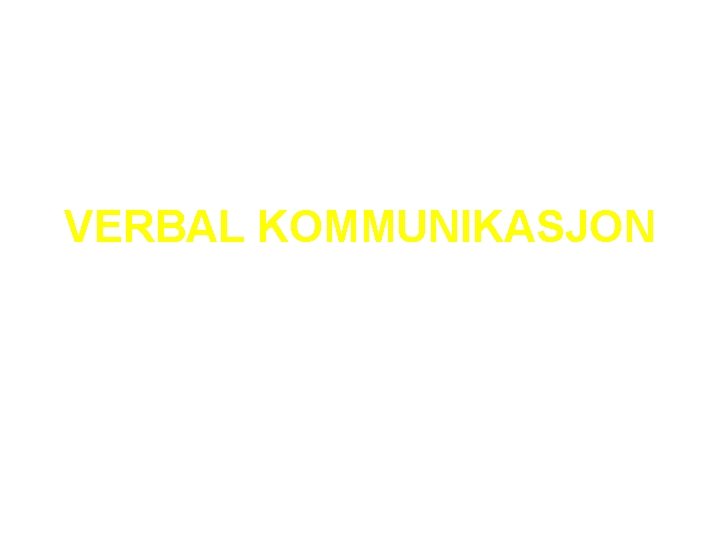 VERBAL KOMMUNIKASJON 