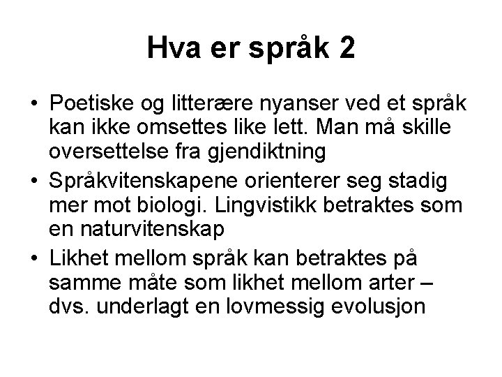 Hva er språk 2 • Poetiske og litterære nyanser ved et språk kan ikke