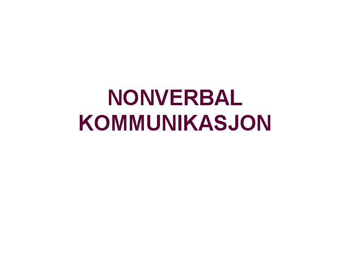 NONVERBAL KOMMUNIKASJON 
