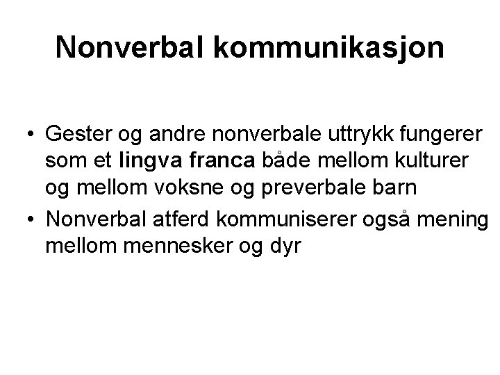 Nonverbal kommunikasjon • Gester og andre nonverbale uttrykk fungerer som et lingva franca både