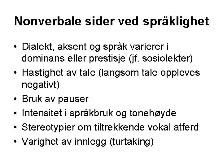 Nonverbale sider ved språklighet • Dialekt, aksent og språk varierer i dominans eller prestisje