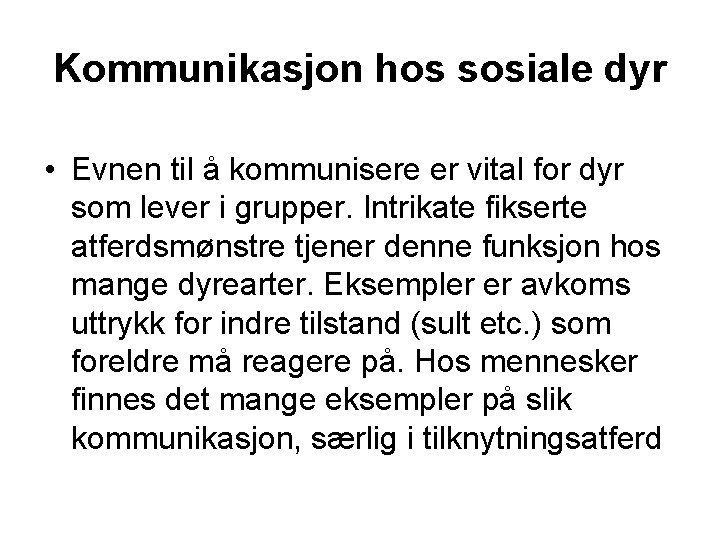 Kommunikasjon hos sosiale dyr • Evnen til å kommunisere er vital for dyr som