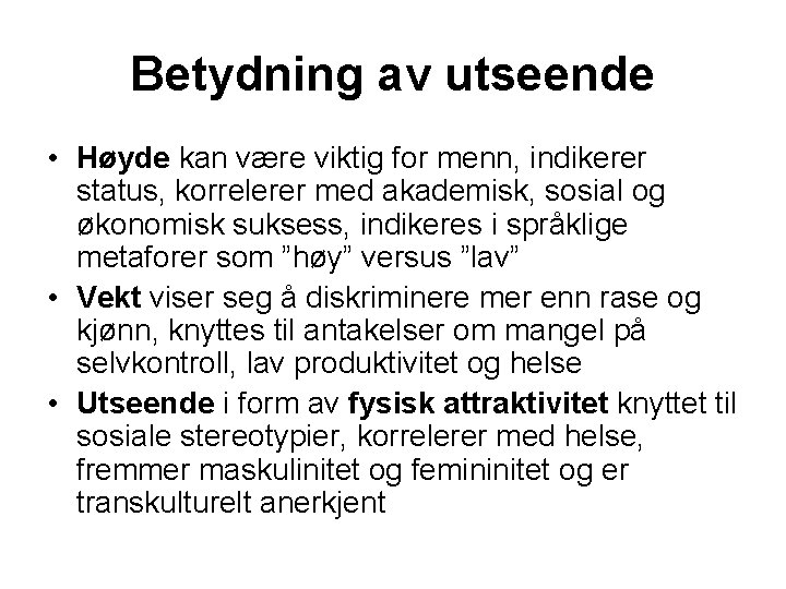 Betydning av utseende • Høyde kan være viktig for menn, indikerer status, korrelerer med