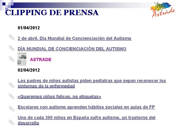 CLIPPING DE PRENSA 01/04/2012 2 de abril, Día Mundial de Concienciación del Autismo DÍA