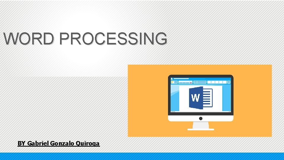 WORD PROCESSING BY Gabriel Gonzalo Quiroga 