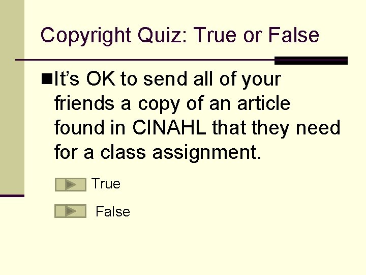 Copyright Quiz: True or False n. It’s OK to send all of your friends