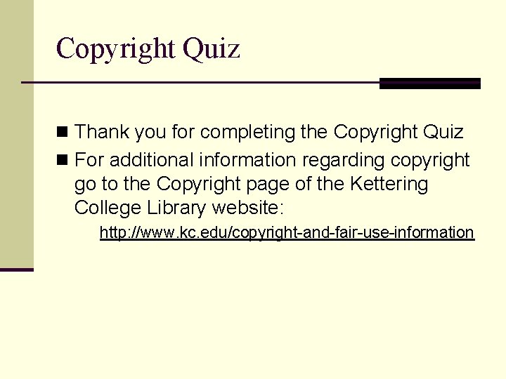 Copyright Quiz n Thank you for completing the Copyright Quiz n For additional information