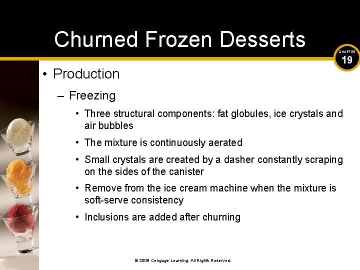 Churned Frozen Desserts CHAPTER 19 • Production – Freezing • Three structural components: fat