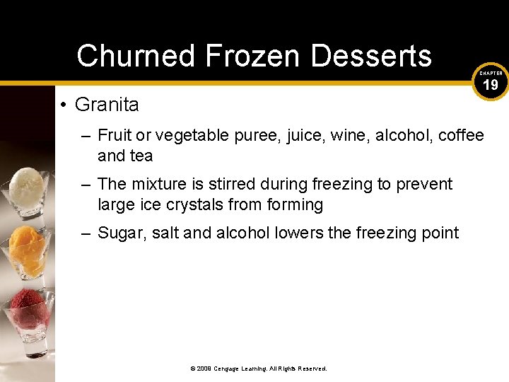 Churned Frozen Desserts CHAPTER 19 • Granita – Fruit or vegetable puree, juice, wine,
